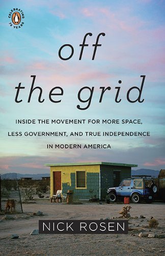 Nick Rosen/Off The Grid@Inside The Movement For More Space,Less Governme