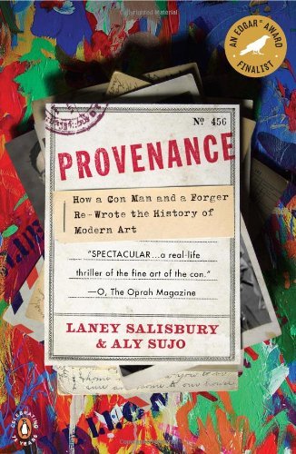 Laney Salisbury Provenance How A Con Man And A Forger Rewrote The History Of 