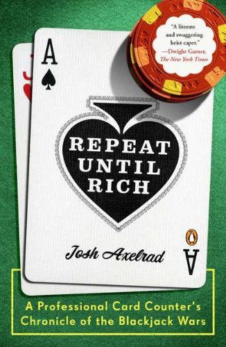 Josh Axelrad/Repeat Until Rich@ A Professional Card Counter's Chronicle of the Bl