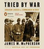 James Mcpherson Tried By War Abraham Lincoln As Commander In Chief 