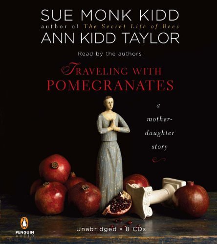 Sue Monk Kidd/Traveling With Pomegranates@A Mother-Daughter Story