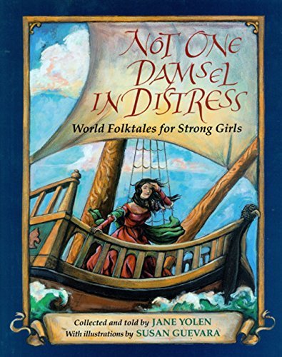Jane Yolen/Not One Damsel in Distress@World Folktales for Strong Girls