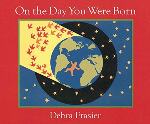 Debra Frasier/On the Day You Were Born@ A Photo Journal