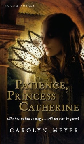 Carolyn Meyer/Patience, Princess Catherine@Reprint