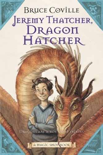 Bruce Coville/Jeremy Thatcher, Dragon Hatcher@ A Magic Shop Book