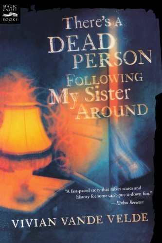 Vivian Vande Velde/There's a Dead Person Following My Sister Around