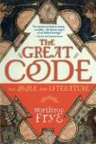 Northrop Frye The Great Code The Bible And Literature 