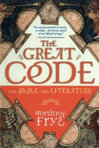Northrop Frye The Great Code The Bible And Literature 