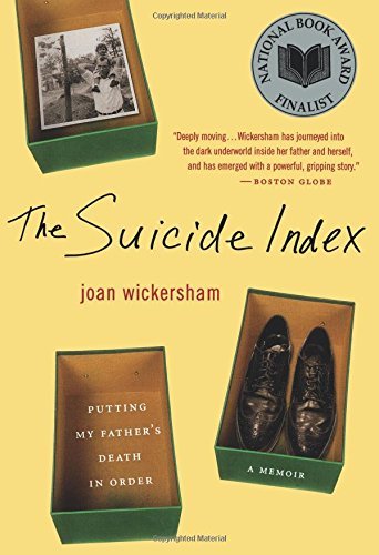 Joan Wickersham The Suicide Index Putting My Father's Death In Order 