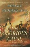 Robert Middlekauff Glorious Cause The American Revolution 1763 1789 0002 Edition; 