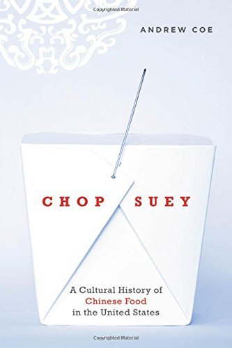 Andrew Coe Chop Suey A Cultural History Of Chinese Food In The United 