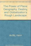 Harm J. De Blij Power Of Place Geography Destiny And Globalization's Rough Lan 