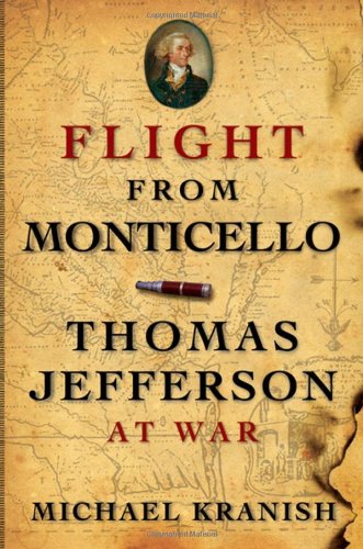 Michael Kranish Flight From Monticello Thomas Jefferson At War 