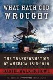 Daniel Walker Howe What Hath God Wrought The Transformation Of America 1815 1848 