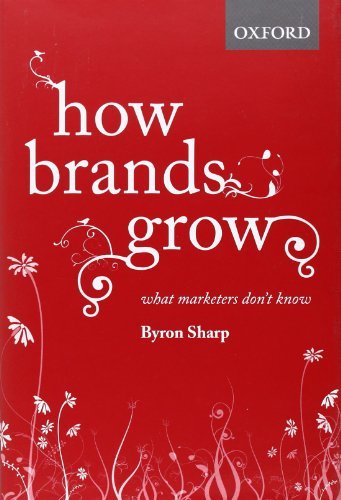 Byron Sharp How Brands Grow What Marketers Don't Know 