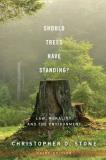 Christopher D. Stone Should Trees Have Standing? Law Morality And The Environment 0003 Edition; 