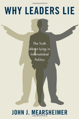 John J. Mearsheimer/Why Leaders Lie@ The Truth about Lying in International Politics