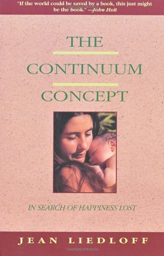 Jean Liedloff The Continuum Concept In Search Of Happiness Lost 