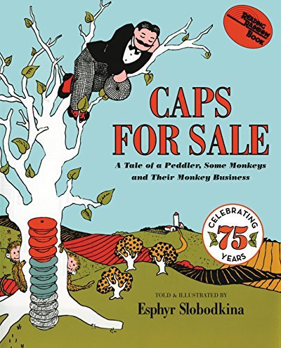 Esphyr Slobodkina/Caps for Sale@ A Tale of a Peddler, Some Monkeys and Their Monke