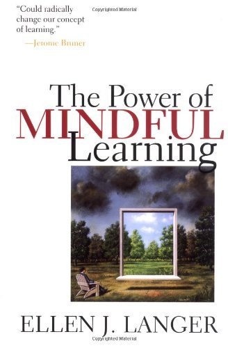 Ellen J. Langer/The Power of Mindful Learning