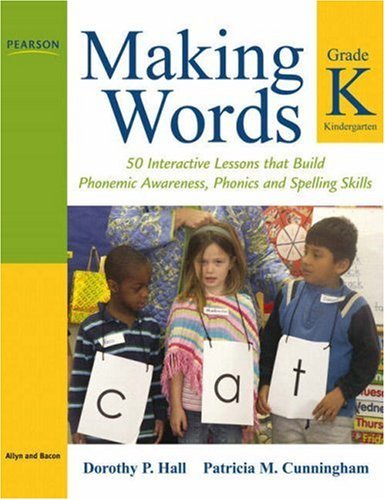 Dorothy Hall Making Words Kindergarten 50 Interactive Lessons That Build Phonemic Awaren 