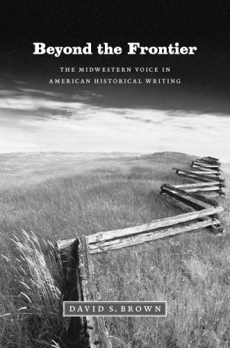 David S. Brown Beyond The Frontier The Midwestern Voice In American Historical Writi 