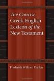 Frederick William Danker The Concise Greek English Lexicon Of The New Testa 