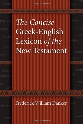 Frederick William Danker The Concise Greek English Lexicon Of The New Testa 