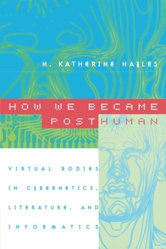 N. Katherine Hayles/How We Became Posthuman@Virtual Bodies In Cybernetics,Literature,And In@0002 Edition;