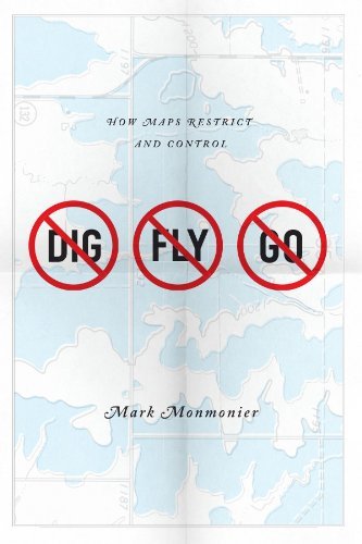 Mark Monmonier No Dig No Fly No Go How Maps Restrict And Control 
