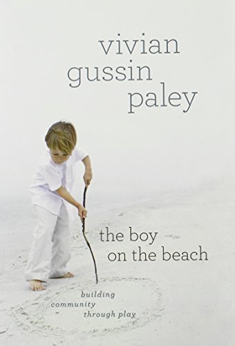 Vivian Gussin Paley The Boy On The Beach Building Community Through Play 