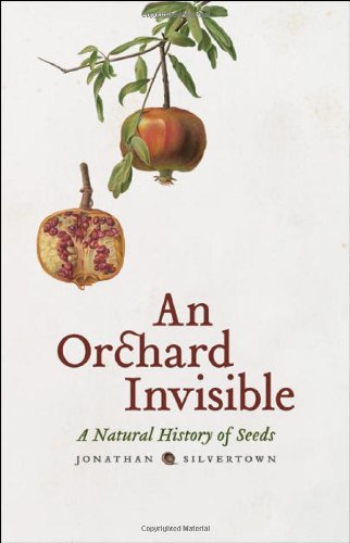 Jonathan Silvertown An Orchard Invisible A Natural History Of Seeds 