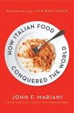John F. Mariani How Italian Food Conquered The World New 