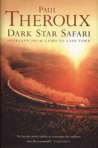 Paul Theroux/Dark Star Safari@Overland From Cairo To Cape Town