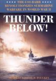 Eugene B. Fluckey Thunder Below! The Uss *barb* Revolutionizes Submarine Warfare I 