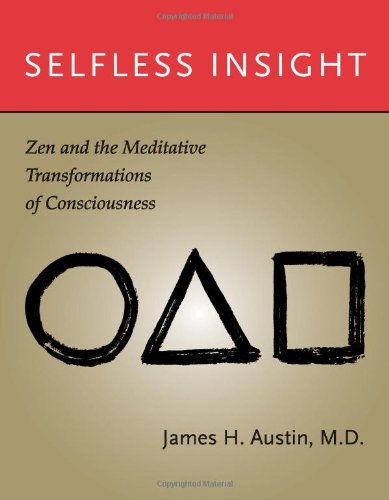 James H. Austin Selfless Insight Zen And The Meditative Transformations Of Conscio 