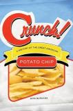 Dirk Burhans Crunch! A History Of The Great American Potato Chip 