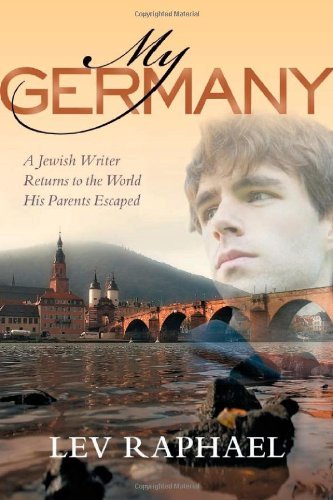 Lev Raphael My Germany A Jewish Writer Returns To The World His Parents 