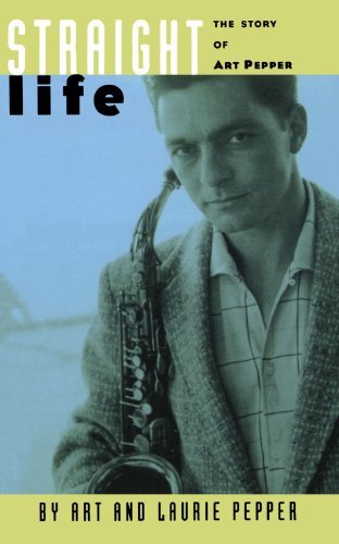 Art Pepper Straight Life The Story Of Art Pepper Updtd Da Capo P 
