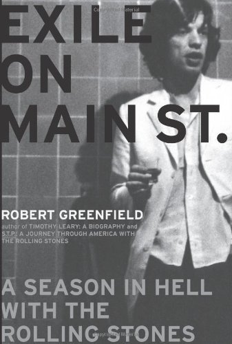 Robert Greenfield Exile On Main Street A Season In Hell With The Rolling Stones 