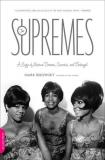 Mark Ribowsky The Supremes A Saga Of Motown Dreams Success And Betrayal 