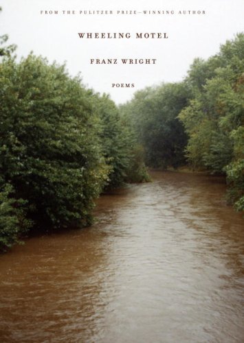 Franz Wright Wheeling Motel 