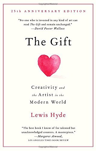Lewis Hyde The Gift Creativity And The Artist In The Modern World 0025 Edition;anniversary 