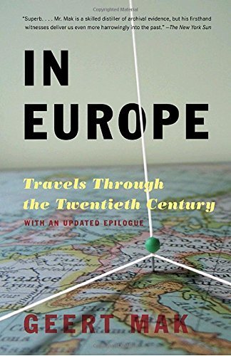 Geert Mak In Europe Travels Through The Twentieth Century 