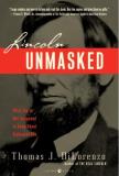 Thomas J. Dilorenzo Lincoln Unmasked What You're Not Supposed To Know About Dishonest 