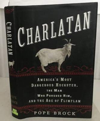 Pope Brock/Charlatan: America's Most Dangerous Huckster, The