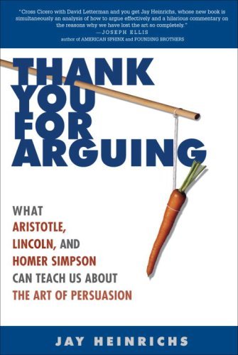 Jay Heinrichs/Thank You for Arguing@ What Aristotle, Lincoln, and Homer Simpson Can Te