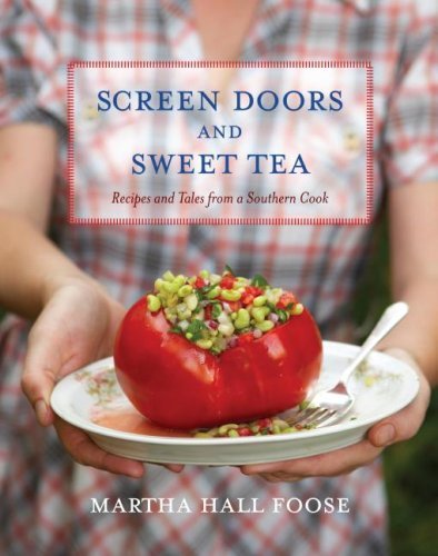 Martha Hall Foose Screen Doors And Sweet Tea Recipes And Tales From A Southern Cook A Cookboo 