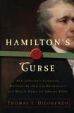 Thomas J. Dilorenzo Hamilton's Curse How Jefferson's Archenemy Betrayed The American R 