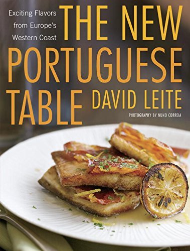 David Leite The New Portuguese Table Exciting Flavors From Europe's Western Coast 